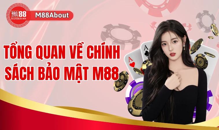 Chính Sách Bảo Mật - Những Quy Định Hội Viên Cần Nắm Rõ 1 Tổng quan về chính sách bảo mật